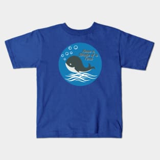 Have A Whale Of A Time Kids T-Shirt